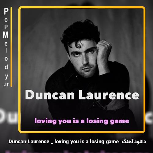دانلود آهنگ Duncan Laurence loving you is a losing game